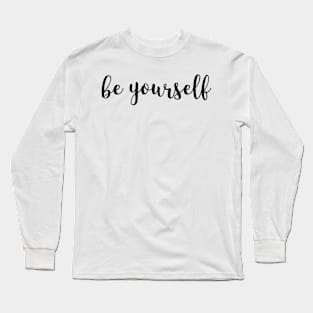 Be yourself self-esteem Long Sleeve T-Shirt